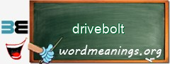 WordMeaning blackboard for drivebolt